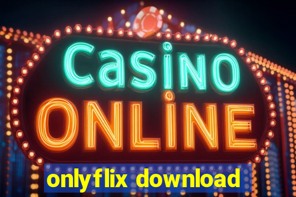 onlyflix download